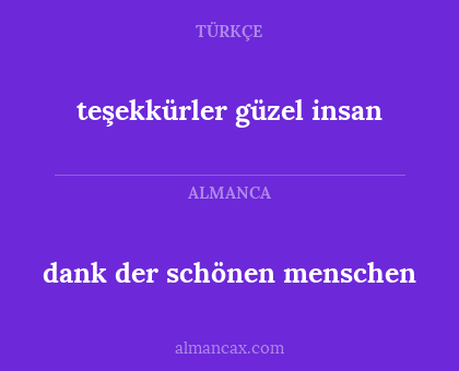 dank der schönen menschen - teşekkürler güzel insan
