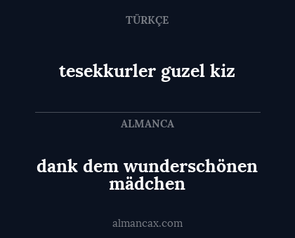 dank dem wunderschönen mädchen - tesekkurler guzel kiz