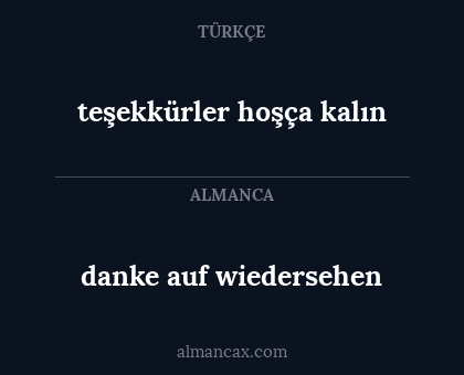 teşekkürler hoşça kalın - danke auf wiedersehen