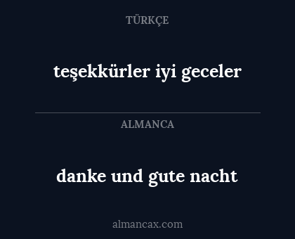 danke und gute nacht - teşekkürler iyi geceler