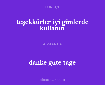teşekkürler iyi günlerde kullanın - danke gute tage