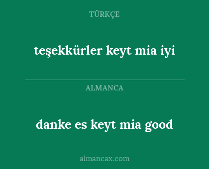 teşekkürler keyt mia iyi - danke es keyt mia good