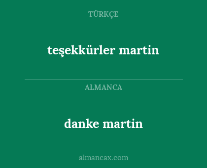 teşekkürler martin - danke martin