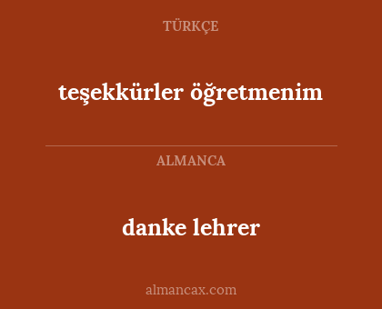 danke lehrer - teşekkürler öğretmenim