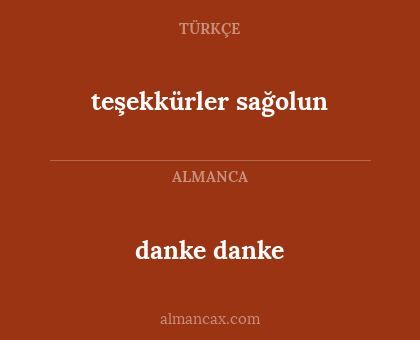 danke danke - teşekkürler sağolun