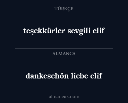 dankeschön liebe elif - teşekkürler sevgili elif
