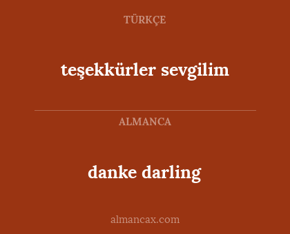 teşekkürler sevgilim - danke darling