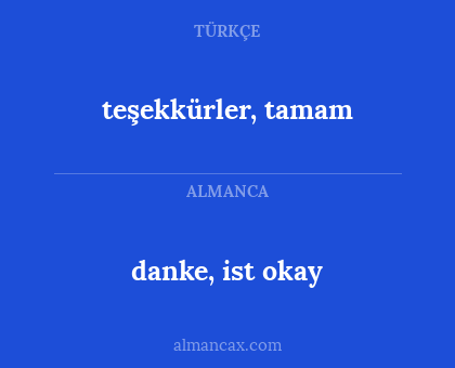 danke, ist okay - teşekkürler, tamam