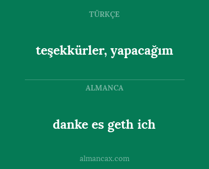 teşekkürler, yapacağım - danke es geth ich