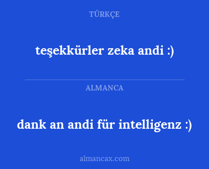 dank an andi für intelligenz :) - teşekkürler zeka andi :)