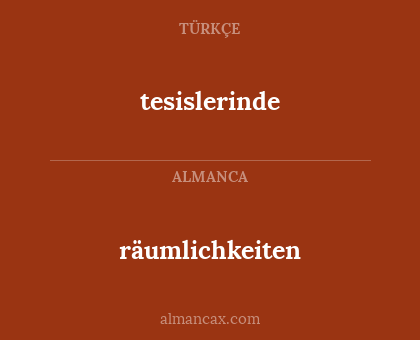 räumlichkeiten - tesislerinde
