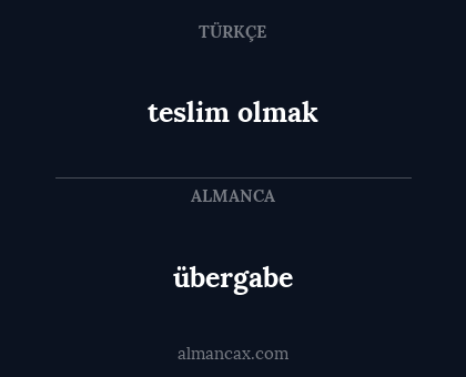 übergabe - teslim olmak