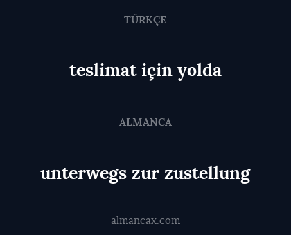 teslimat için yolda - unterwegs zur zustellung
