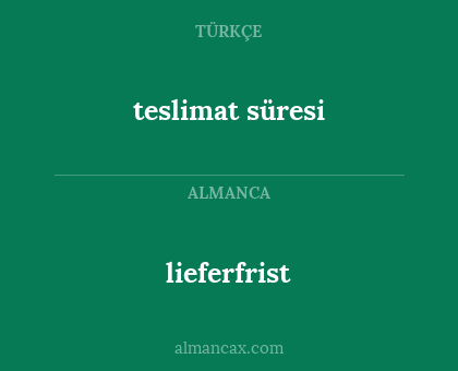 lieferfrist - teslimat süresi