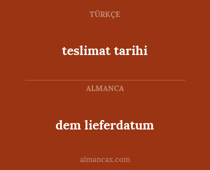 dem lieferdatum - teslimat tarihi