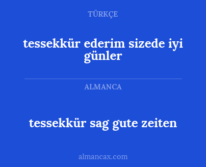 tessekkür ederim sizede iyi günler - tessekkür sag gute zeiten