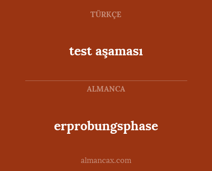 test aşaması - erprobungsphase