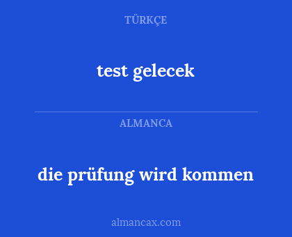 die prüfung wird kommen - test gelecek