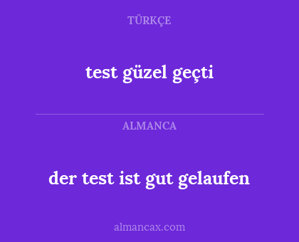 test güzel geçti - der test ist gut gelaufen