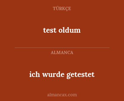 test oldum - ich wurde getestet