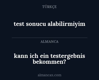 kann ich ein testergebnis bekommen? - test sonucu alabilirmiyim