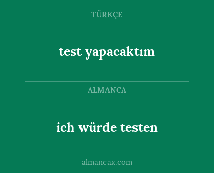 test yapacaktım - ich würde testen
