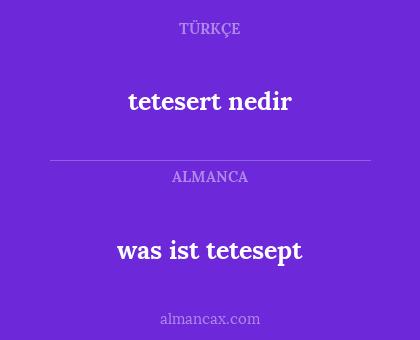 tetesert nedir - was ist tetesept