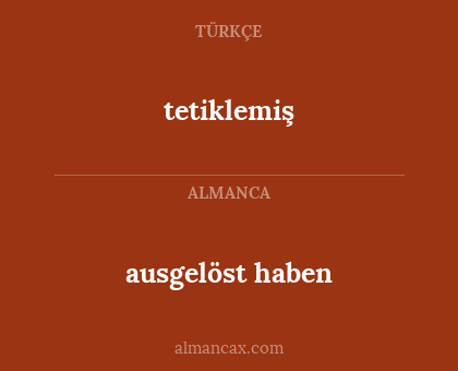 tetiklemiş - ausgelöst haben
