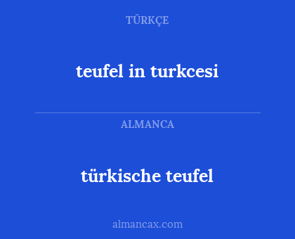 teufel in turkcesi - türkische teufel
