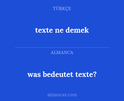 texte ne demek - was bedeutet texte?