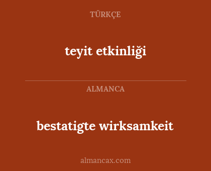 bestatigte wirksamkeit - teyit etkinliği