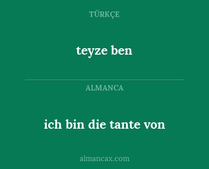 teyze ben - ich bin die tante von