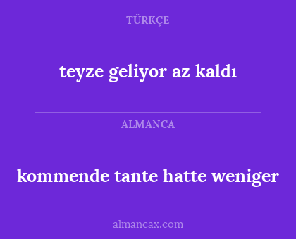 kommende tante hatte weniger - teyze geliyor az kaldı