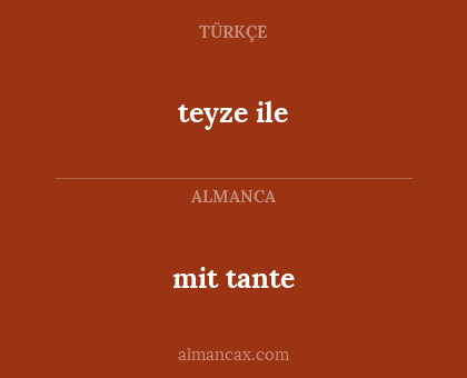 mit tante - teyze ile