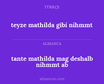 teyze mathilda gibi nihmmt - tante mathilda mag deshalb nihmmt ab