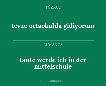 tante werde ich in der mittelschule - teyze ortaokulda gidiyorum