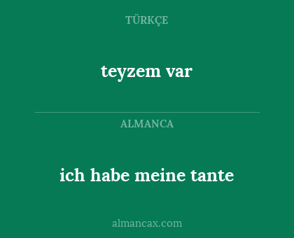 teyzem var - ich habe meine tante