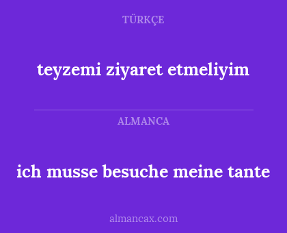teyzemi ziyaret etmeliyim - ich musse besuche meine tante