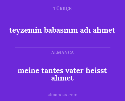 teyzemin babasının adı ahmet - meine tantes vater heisst ahmet