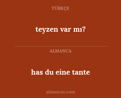 teyzen var mı? - has du eine tante