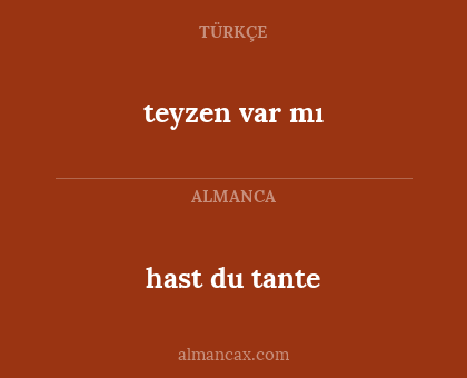 teyzen var mı - hast du tante