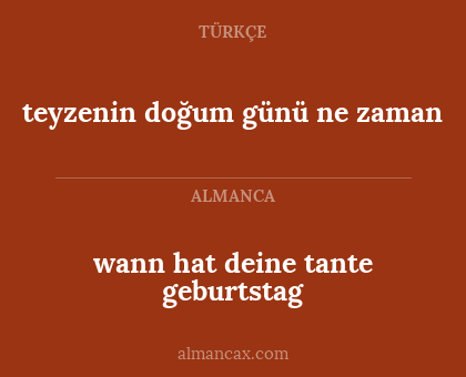 wann hat deine tante geburtstag - teyzenin doğum günü ne zaman