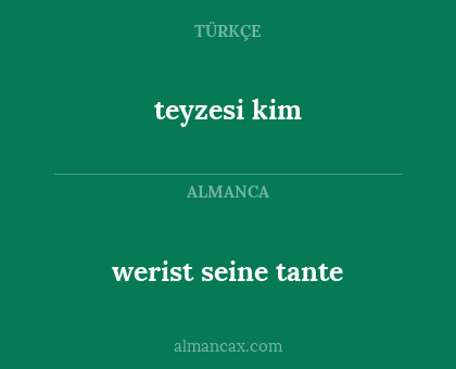 teyzesi kim - werist seine tante