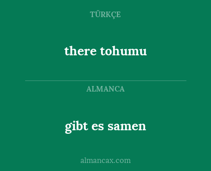 gibt es samen - there tohumu