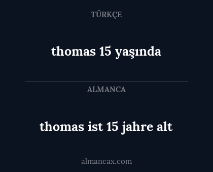 thomas 15 yaşında - thomas ist 15 jahre alt