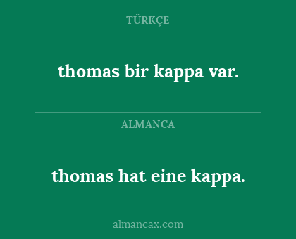 thomas bir kappa var. - thomas hat eine kappa.