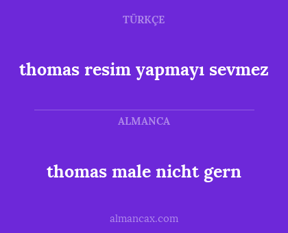 thomas male nicht gern - thomas resim yapmayı sevmez