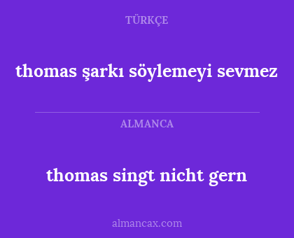thomas şarkı söylemeyi sevmez - thomas singt nicht gern