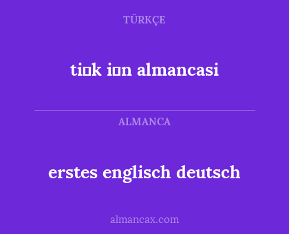 erstes englisch deutsch - ti̇k i̇n almancasi