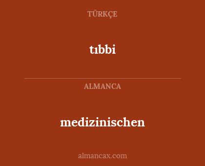 tıbbi - medizinischen